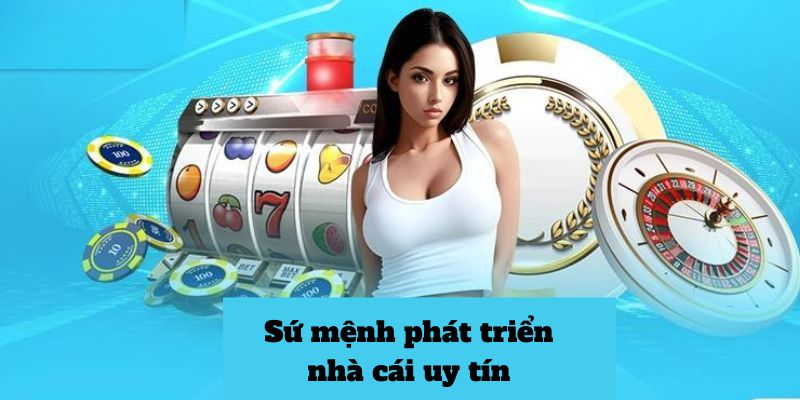 Hiểu rõ hơn về sứ mệnh phát triển của kênh review Nhà cái uy tín